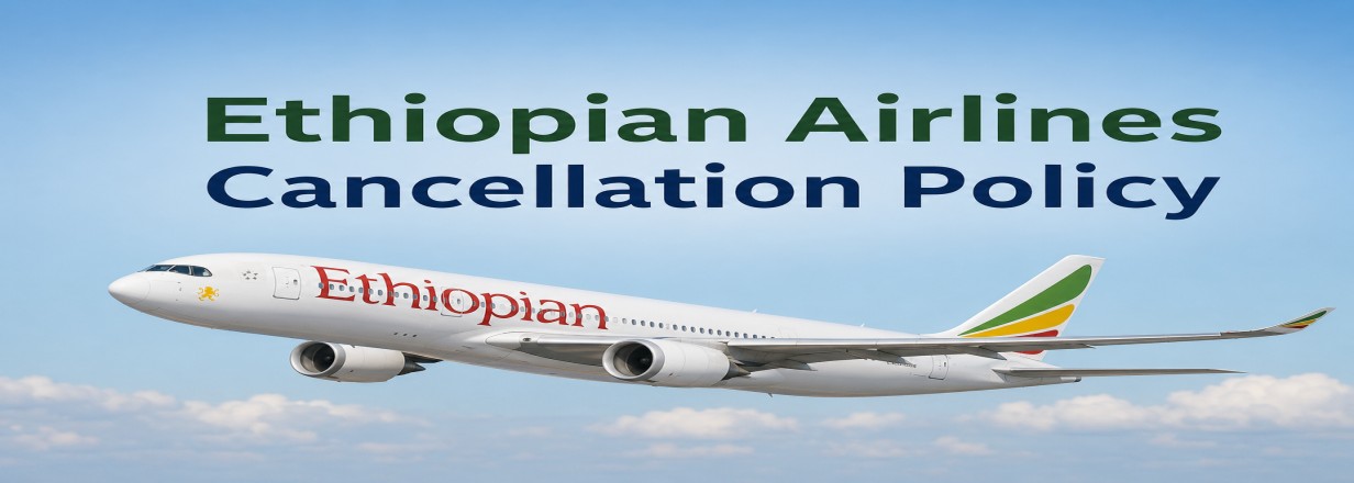 Ethiopian Airlines Cancellation Policy