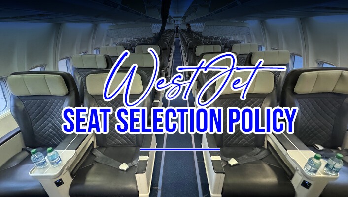 Necessary Information About the WestJet Seat Selection Policy?
