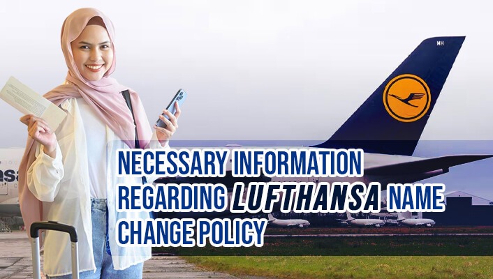 Necessary Information Regarding Lufthansa Name Change Policy