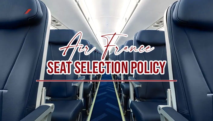 Air France Seat Selection Policy: A Quick Overview