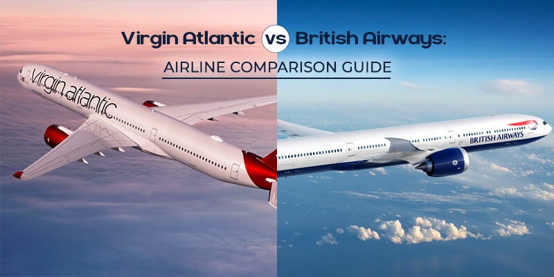 Virgin Atlantic vs British Airways: Airline Comparison Guide