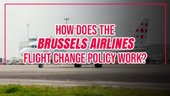 How Does the Brussels Airlines Flight Change Policy Work?