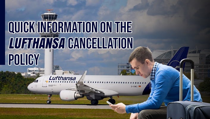 Quick Information on the Lufthansa Cancellation Policy