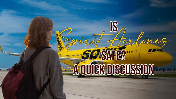 Is Spirit Airlines Safe? A Quick Discussion