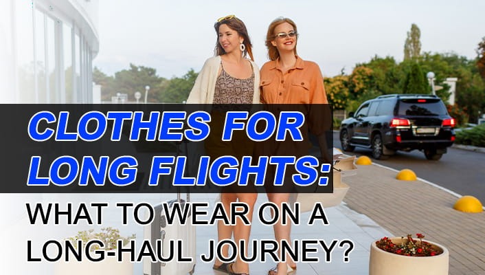 Clothes for Long Flights: What to Wear on a Long-haul Journey?