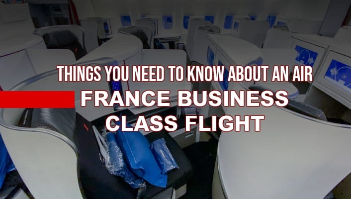 Things You Need to Know About an Air France Business Class Flight