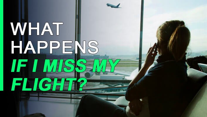 Can Somebody Tell Me What Happens if I Miss My Flight?