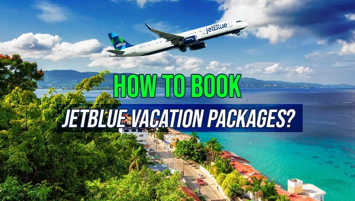 How to Book JetBlue Vacation Packages?
