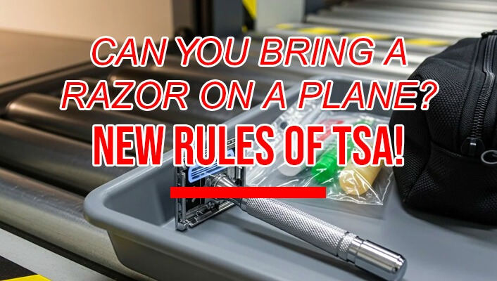 Can You Bring a Razor on a Plane? New Rules of TSA!