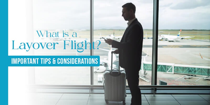 What is a Layover Flight? Important Tips & Considerations
