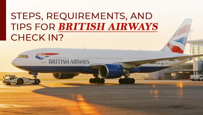 Steps, Requirements, and Tips for British Airways Check In?