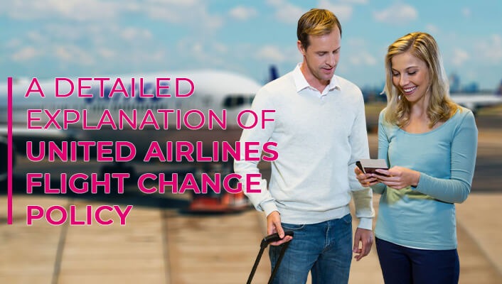 A Detailed Explanation of United Airlines Flight Change Policy