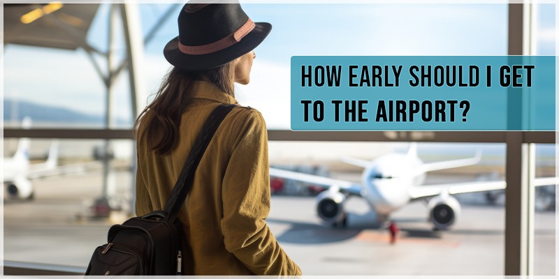 How Early Should I Get to the Airport?